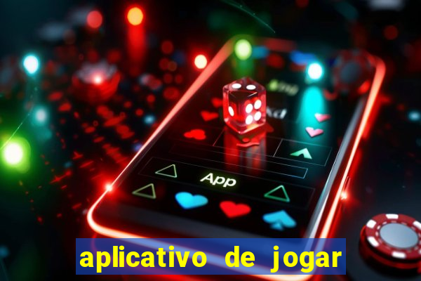 aplicativo de jogar e ganhar dinheiro